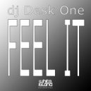 DJ Desk One - Feel It