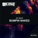 DJ Man - Bumpin Naked (Original Mix)