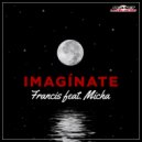 Francis feat. Micha - Imaginate (Original Mix)