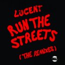 Lucent - Run The Streets