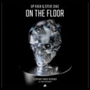 Up High & Steve Diaz - On The Floor