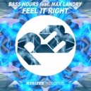 Bass Hours feat. Max Landry - Feel It Right