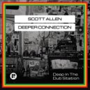 Scott Allen & Deeper Connection - Deep In The Dub Station