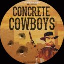 Concrete Cowboys - Quick Draw