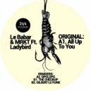 Le Babar & MRKT Feat. Ladybird - All Up To You (Gilbert Le Funk Remix)