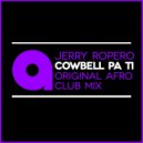 Jerry Ropero - Cowbell Pa Ti