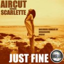 Aircut Featuring Scarlette - Just Fine (Ondagroove Remix)