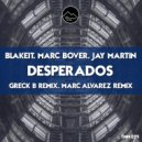 Blakeit, Marc Bover & Jay Martin - Desperados (Marc Alvarez Remix)