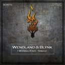 Wendland & BLYNK - I Wanna Rave (Original Mix)