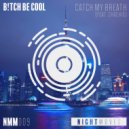 B!tch Be Cool feat. Chachis - Catch My Breath