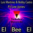 Luis Martinez & Bobby Castro Ft. Lee Jones - El Bee El (Radio Mix)