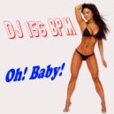 DJ 156 BPM - Oh! Baby! (Andrew Supreme Remix)