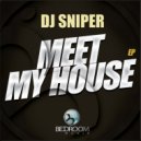 DJ Sniper - Meet My House