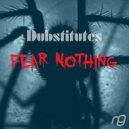 Dubstitutes - Fear Nothing