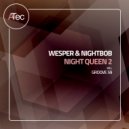 Nightbob, Wesper - Night Queen 2