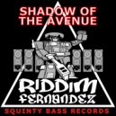 Riddim Fernandez - Shadow of The Avenue (Original Mix)
