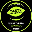 Serial Thrilla - I Luv Disco (Radio Mix)