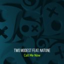 Two Modest, Natune - Call Me Now