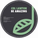 Col Lawton - Be Amazing