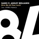 SAMO & Ashley Benjamin - Gimme All Your Loving