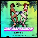 DIRTY T & Dylan Dos Santos - Zak Bai Ya Bow