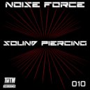 NOISE FORCE - Sound Piercing