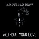 Alex Spite, Olga Shilova - Without Your Love