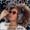 T-Groove feat. Paula Letang - Physical Attraction (Claborg Remix Radio Edit)