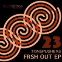 Tonepushers - Frsh Out