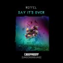 Reffel - Say It's Over