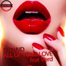 DJ Naid - All Of Your Love Feat Verd
