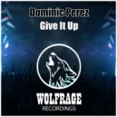 Dominic Perez - Give It Up (Original Mix)