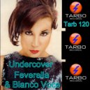 Feverella & Blanco Voce - Undercover (Hype Mix)