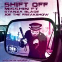 Misshin feat Stanza Blade & Joe The Freak Show - Shift Off (Original Mix)