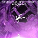 Dastic feat. Bertie Scott - Rescue Me