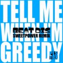 Beat Dis - Tell Me When I'm Greedy