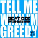 Beat Dis - Tell Me When I\'m Greedy (Sweetpower Remix Radio Edit)