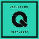 John Sparks - Metal Ob (Original Mix)