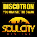 Discotron - You Can See The Swag