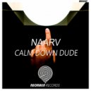 Naarv - Calm Down Dude