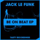 Jack Le Funk - Be On Beat (Dub Mix)