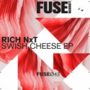 Rich NXT - Swish Cheese