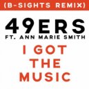 49ers feat. Ann Marie Smith - I Got The Music (B-Sights Extended Remix)