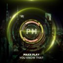 Maxx Play - You Know That