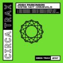 Josh Parkinson - We're Not Criminals