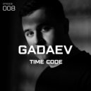 GADAEV - TIME CODE [episode 008]