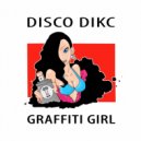 Disco Dikc - Graffiti Girl