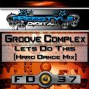 Groove Complex - Lets Do This (Hard Dance Mix)