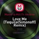 Monoir & Mee Ft. Ameline - Love Me (Tequila(Simonoff) Remix)