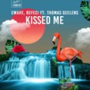 EWAVE & Refeci, Thomas Geelens - Kissed Me